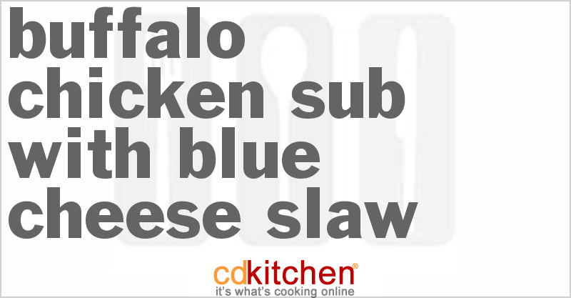 Buffalo Chicken Sub with Blue Cheese Slaw - CDKitchen.com