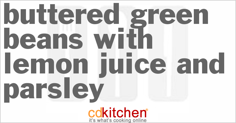 Buttered Green Beans with Lemon Juice and Parsley - CDKitchen.com