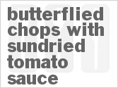 recipe for butterflied chops with sundried tomato sauce