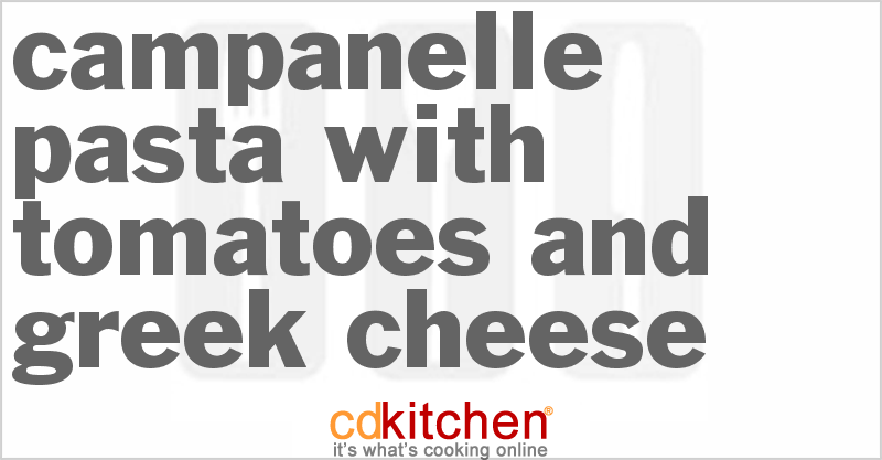 Campanelle Pasta with Tomatoes and Greek Cheese - CDKitchen.com
