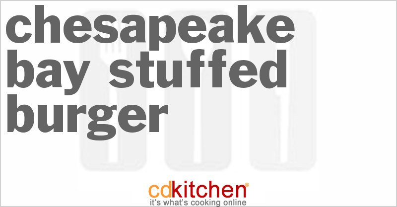 Chesapeake Bay Stuffed Burger - CDKitchen.com