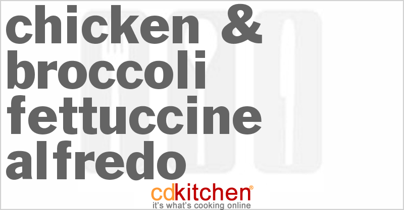 Chicken & Broccoli Fettuccine Alfredo - CDKitchen.com