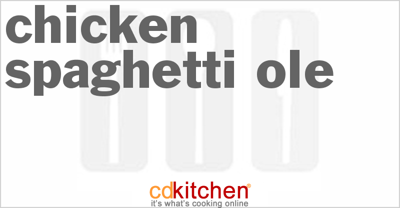 Chicken Spaghetti Ole - CDKitchen.com