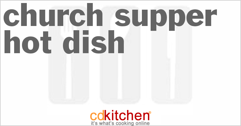 Church Supper Hot Dish - CDKitchen.com