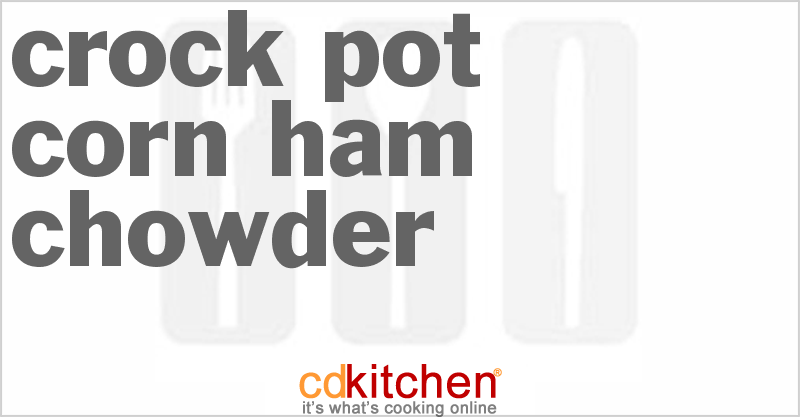 Corn-Ham Chowder - CDKitchen.com