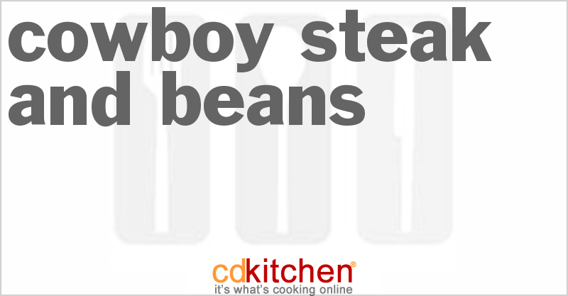 Cowboy Steak And Beans - CDKitchen.com