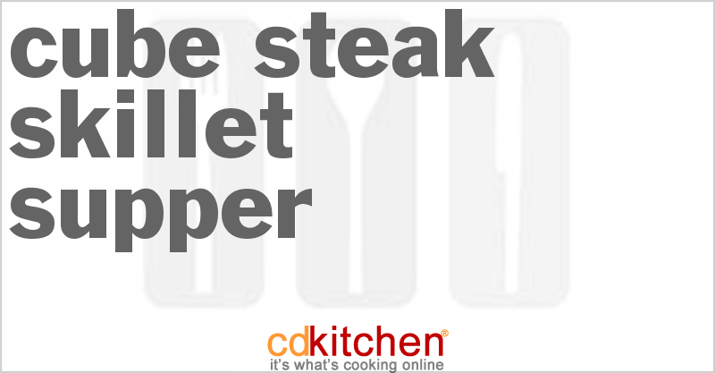 Cube Steak Skillet Supper - CDKitchen.com