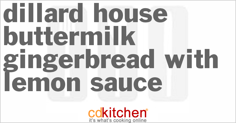 Dillard House Buttermilk Gingerbread with Lemon Sauce - CDKitchen.com