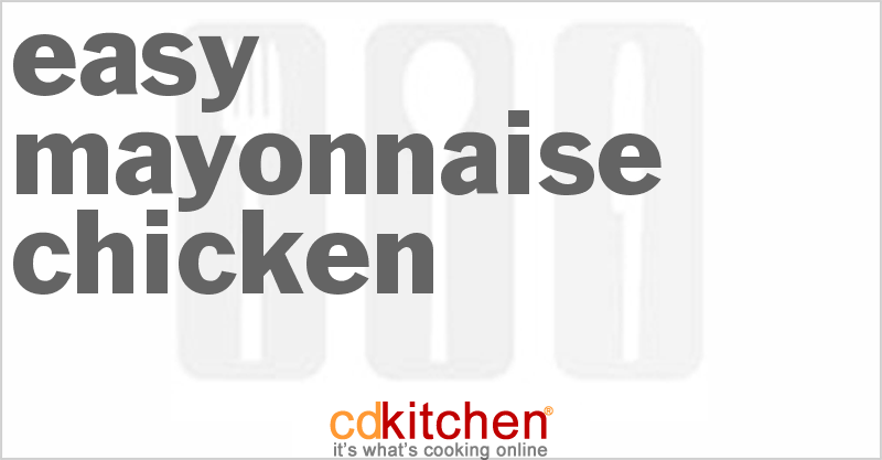 Easy Mayonnaise Chicken - CDKitchen.com