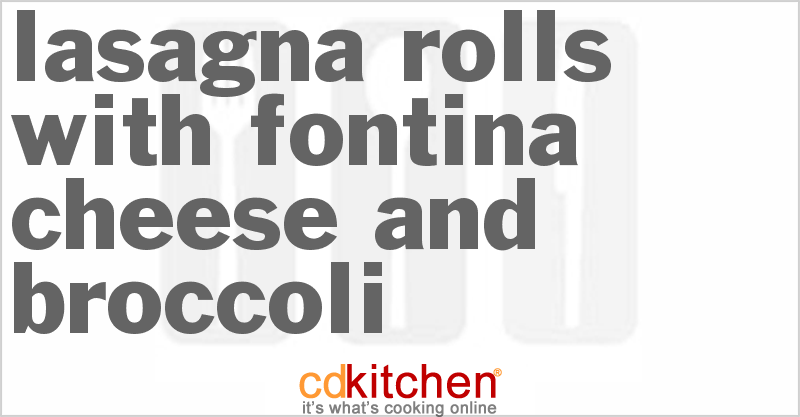 Lasagna Rolls With Fontina Cheese and Broccoli - CDKitchen.com