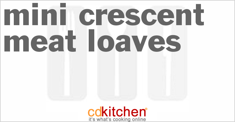 Mini Crescent Meat Loaves - CDKitchen.com