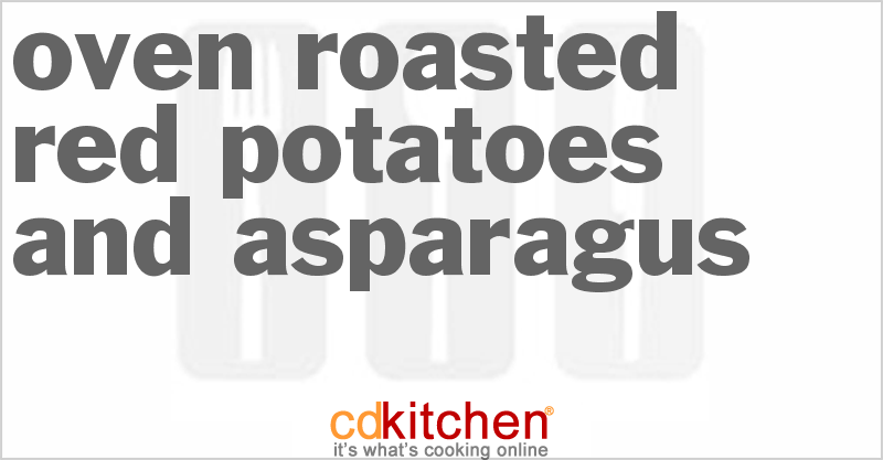 Oven Roasted Red Potatoes And Asparagus - CDKitchen.com