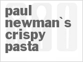 recipe for paul newman's crispy pasta