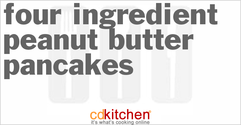 Four-Ingredient Peanut Butter Pancakes - CDKitchen.com