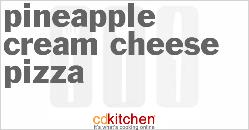 Pineapple Cream Cheese Pizza - CDKitchen.com