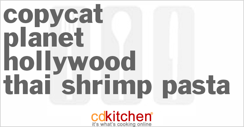Planet Hollywood Thai Shrimp Pasta - CDKitchen.com