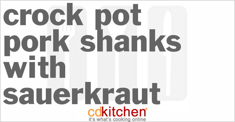 Pork Shanks With Sauerkraut - CDKitchen.com