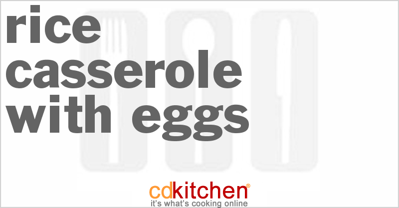 Rice Casserole With Eggs - CDKitchen.com