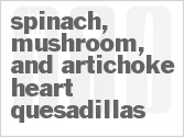 recipe for spinach, mushroom, and artichoke heart quesadillas