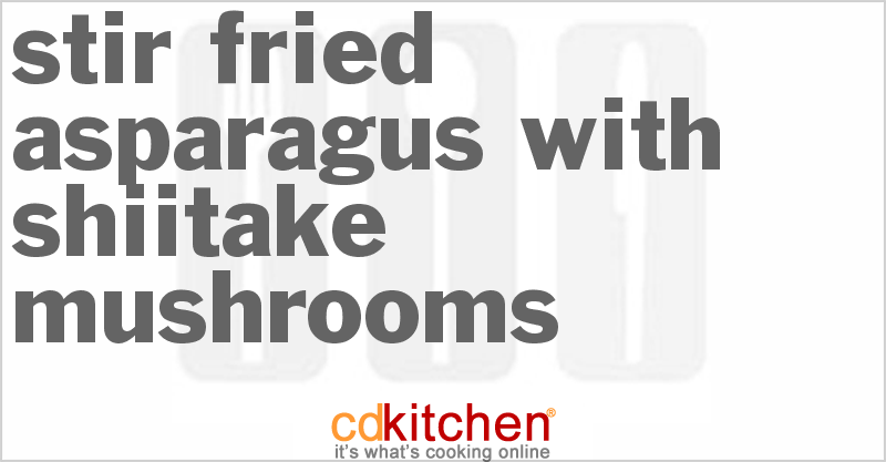 Stir Fried Asparagus with Shiitake Mushrooms - CDKitchen.com
