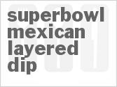 recipe for superbowl mexican layered dip