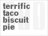 recipe for terrific taco biscuit pie