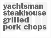 Yachtsman Steakhouse Grilled Pork Chops