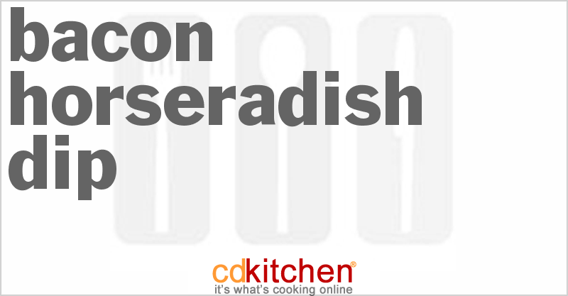 Bacon Horseradish Dip - CDKitchen.com