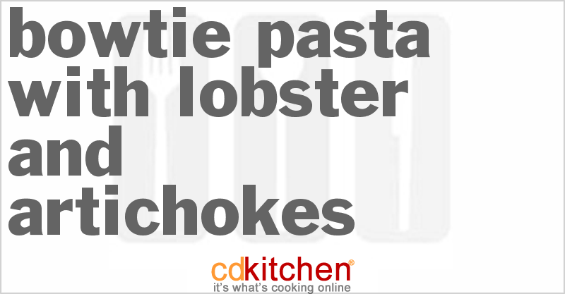 Bowtie Pasta With Lobster And Artichokes - CDKitchen.com