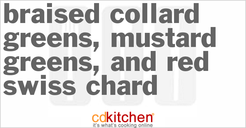 Braised Collard Greens, Mustard Greens, And Red Swiss Chard - CDKitchen.com