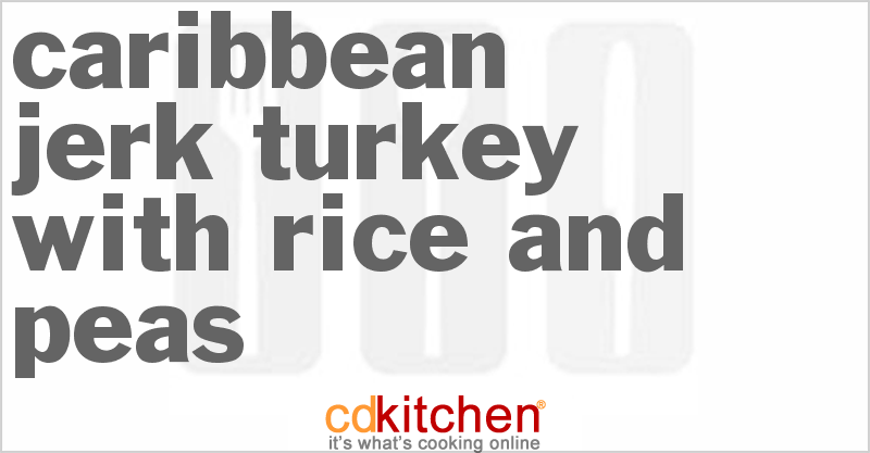 Caribbean Jerk Turkey with Rice and Peas - CDKitchen.com