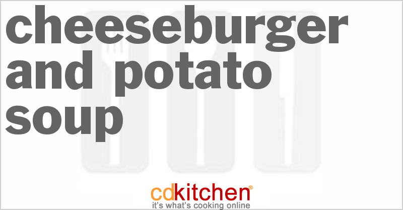 Cheeseburger And Potato Soup - CDKitchen.com