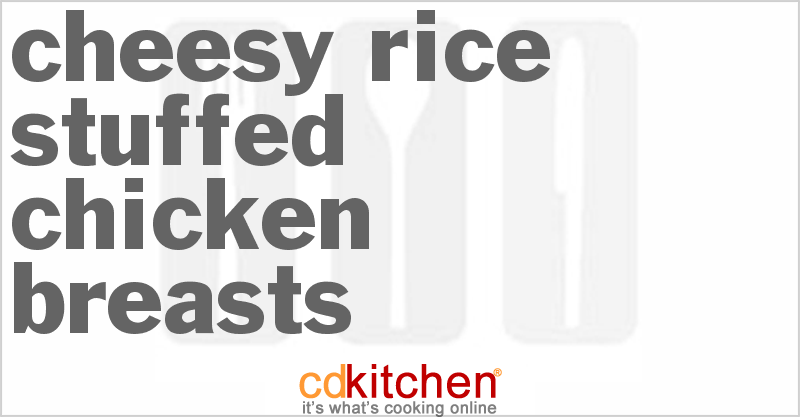 Cheesy Rice-Stuffed Chicken Breasts - CDKitchen.com