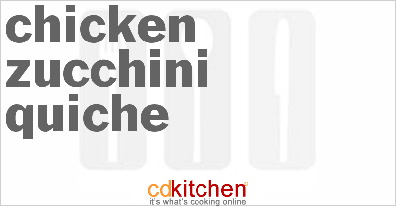 Chicken Zucchini Quiche - CDKitchen.com