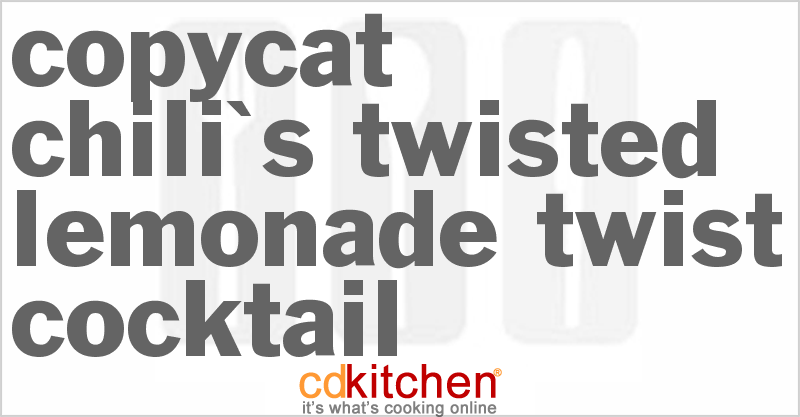 Chili's Twisted Lemonade Twist - CDKitchen.com