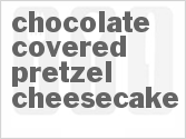 recipe for chocolate-covered pretzel cheesecake