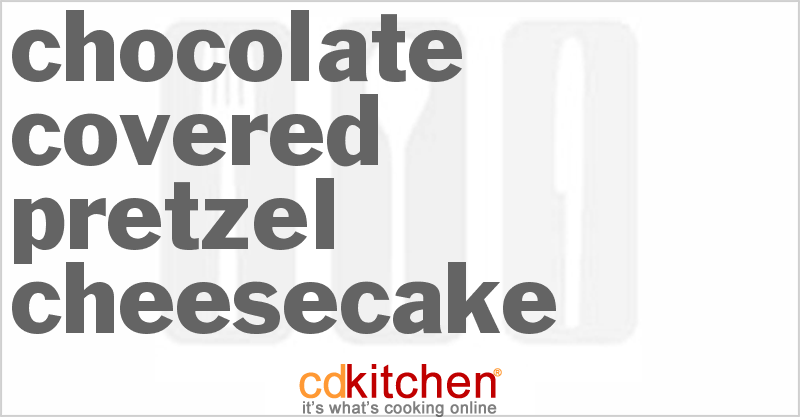 Chocolate-Covered Pretzel Cheesecake - CDKitchen.com