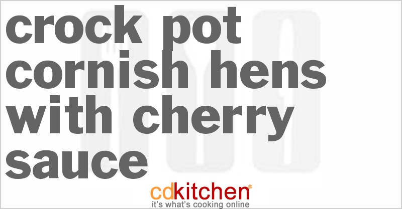 Cornish Hens with Cherry Sauce - CDKitchen.com