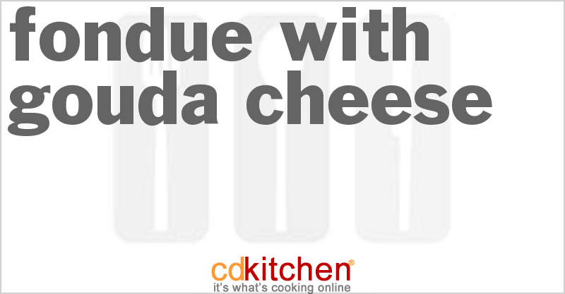 Fondue With Gouda Cheese - CDKitchen.com