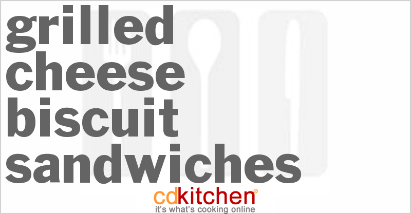Grilled Cheese Biscuit Sandwiches - CDKitchen.com