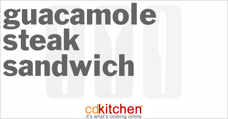 Guacamole Steak Sandwich - CDKitchen.com