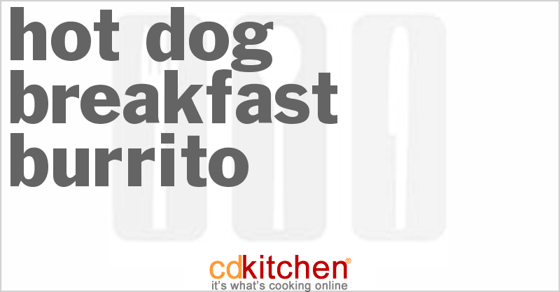 Hot Dog Breakfast Burrito - CDKitchen.com