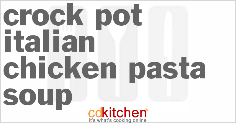 Italian Chicken Pasta Soup - CDKitchen.com