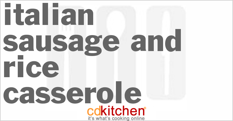 Italian Sausage and Rice Casserole - CDKitchen.com