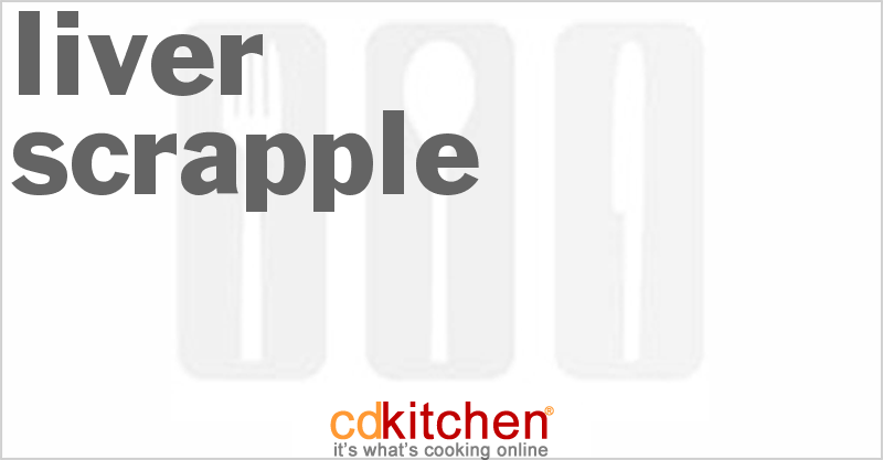 Liver Scrapple - CDKitchen.com