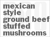 recipe for mexican-style ground beef stuffed mushrooms