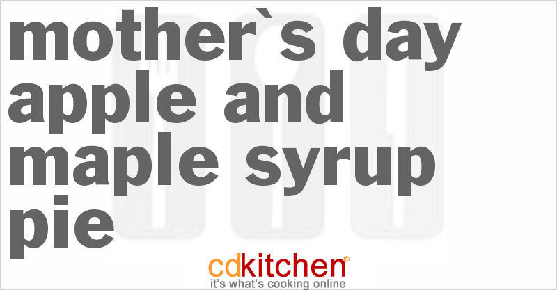 Mother's Day Apple And Maple Syrup Pie - CDKitchen.com