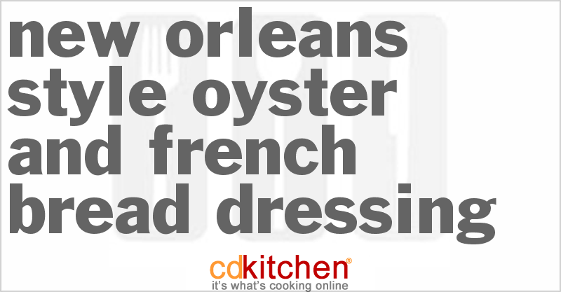 New Orleans-Style Oyster And French Bread Dressing - CDKitchen.com