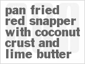 recipe for pan fried red snapper with coconut crust and lime butter