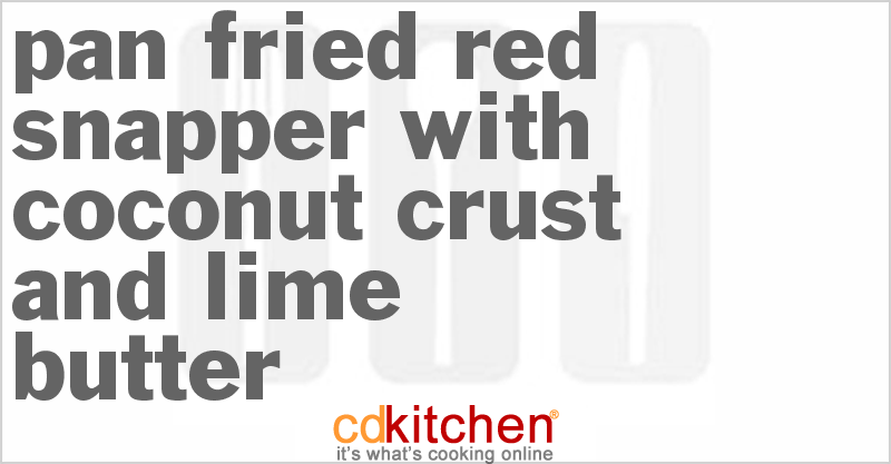 Pan Fried Red Snapper With Coconut Crust And Lime Butter - CDKitchen.com
